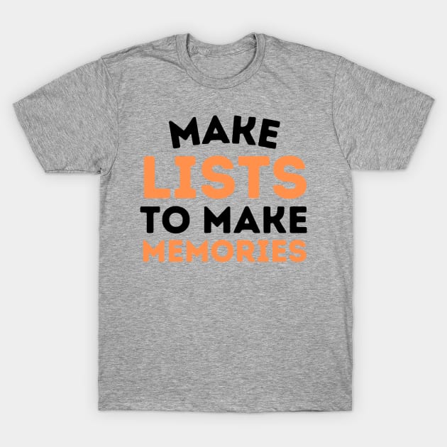 Make Lists to Make Memories T-Shirt by Grant Goes Out